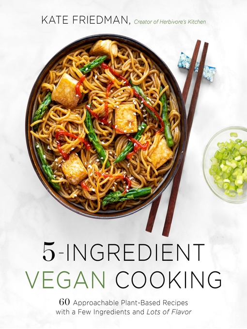 Title details for 5-Ingredient Vegan Cooking by Kate Friedman - Available